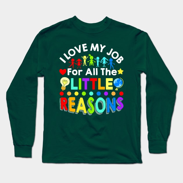 I Love My Job For All The Little Reasons Long Sleeve T-Shirt by thehectic6